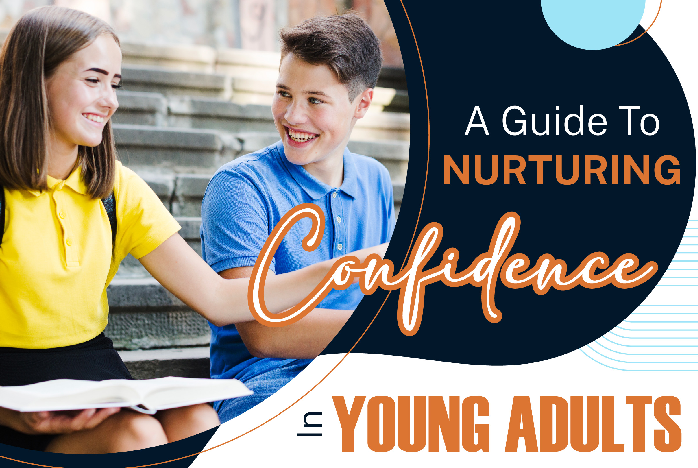 A Guide To Nurturing Confidence In Young Adults - Infographic