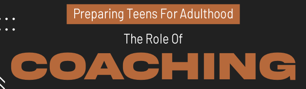 Preparing Teens For Adulthood: The Role Of Coaching - Infographic