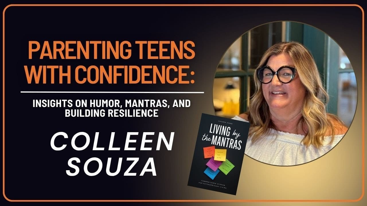 Building Confident Teens: Parenting Insights from Colleen Souza