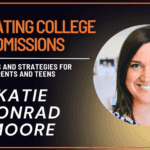 College Admissions Tips for Parents with Katie Konrad Moore